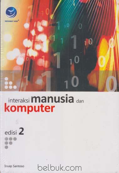 Cover INTERAKSI MANUSIA DAN KOMPUTER :  Edisi Kedua / Insap Santoso