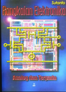 Cover RANGKAIAN ELEKTRONIKA :  Analog dan Terpadu / Sutanto
