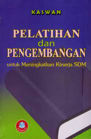 Cover PELATIHAN DAN PENGEMBANGAN UNTUK MENINGKATKAN KINERJA SDM / Kaswan