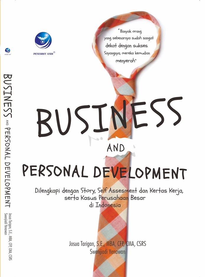 Cover BUSINESS AND PERSONAL DEVELOPMENT :  Di Lengkapi Dengan Story, Self Assesment Dan Kertas Kerja, Serta Kasus Perusahaan Besar di Indonesia / Josua Tarigan ; Swenjiadi Yenawan