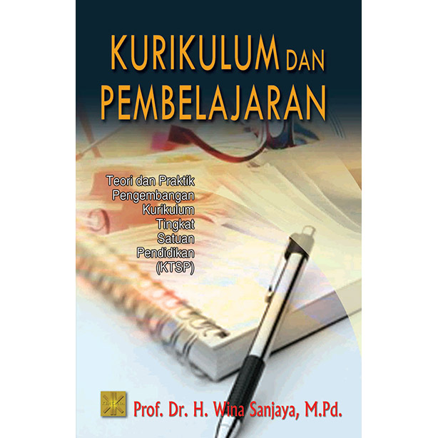 Cover KURIKULUM DAN PEMBELAJARAN :  Teori dan praktik pengembangan kurikulum tingkat satuan pendidikan (KTSP) / Wina Sanjaya