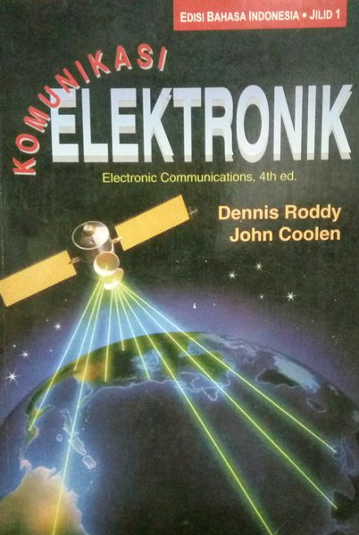 Cover KOMUNIKASI ELEKTRONIK :  Electronic Communications, 4th ed. / Dennis Roddy