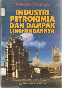 Cover INDUSTRI PETROKIMIA DAN DAMPAK LINGKUNGANNYA / Maraudin Pandjaitan