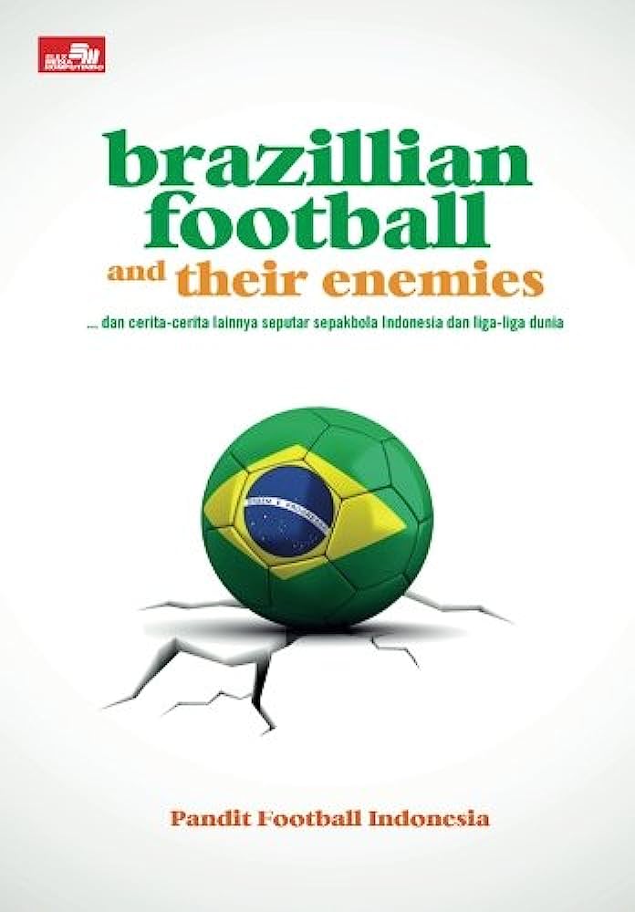 Cover BRAZILLIAN FOOTBALL AND THEIR ENEMIES / Pandit Football Indonesia