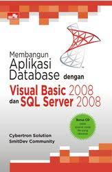 Cover MEMBANGUN APLIKASI DATABASE DENGAN VISUAL BASIC 2008 DAN SQL SERVER 2008 / Cybertron Solution & SmitDev Community