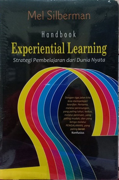 Cover HANDBOOK EXPERIENTIAL LEARNING :  Strategi pembelajaran dari dunia nyata / Mel Silberman
