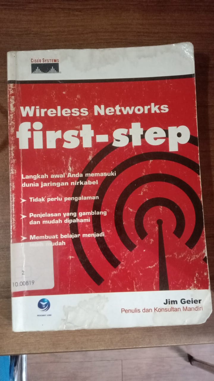 Cover WIRELESS NETWORKS FIRST STEP :  Langkah Awal Anda Memasuki Dunia Jaringan Nirkabel / Jim Geier