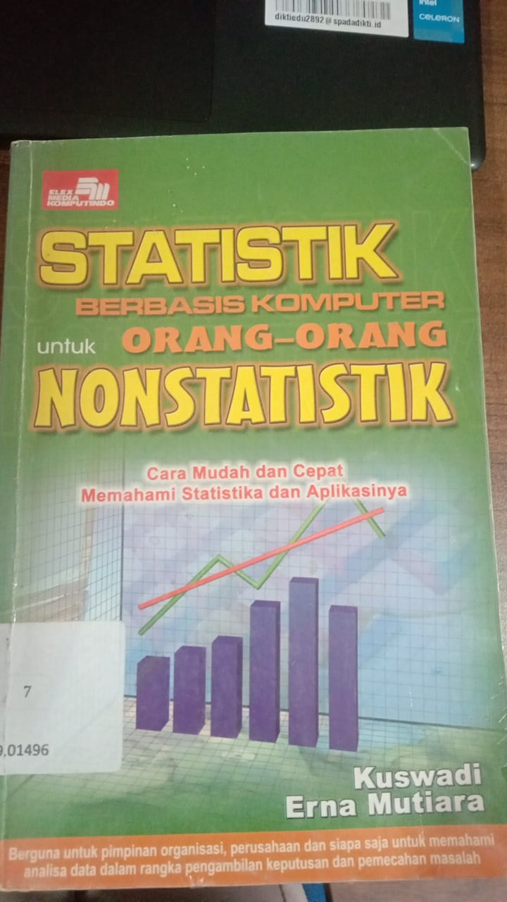 Cover STATISTIK BERBASIS KOMPUTER UNTUK ORANG ORANG NONSTATISTIK :  cara mudah dan cepat memahami statistika dan aplikasinya / kuswadi., erna mutiara