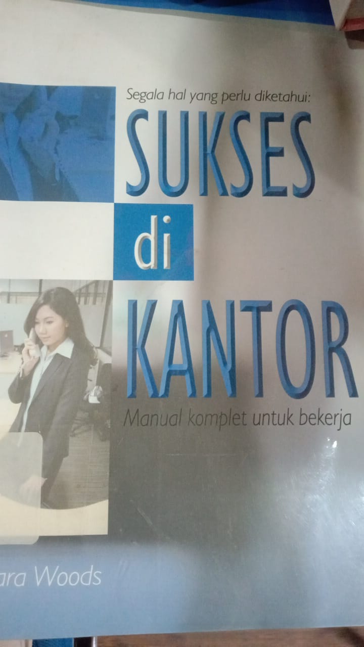 Cover SUKSES DI KANTOR :  manual komplet untuk bekerja / ciara woods