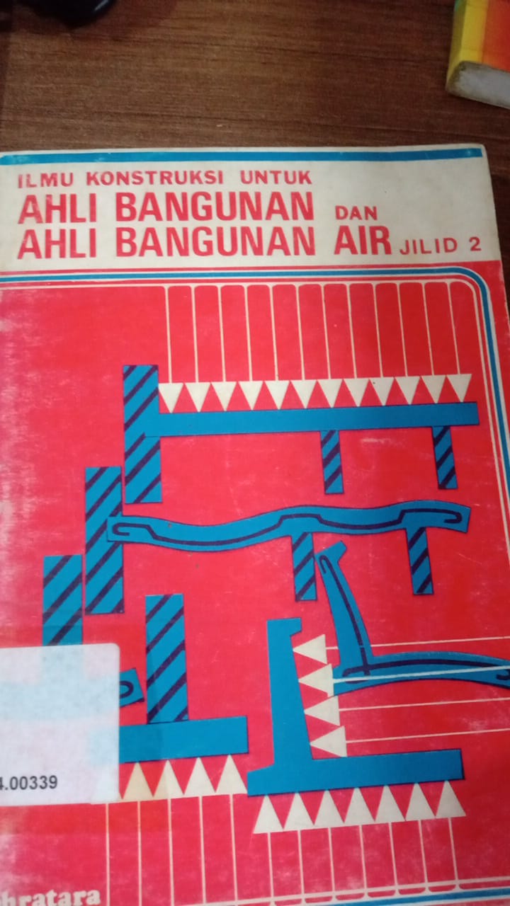 Cover ILMU KONSTRUKSI UNTUK AHLI BANGUNAN DAN AHLI BANGUNAN AIR / I.W. Nortier ; F. Vink
