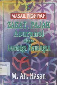 Cover MASAIL FIQHIYAH :  Zakat, Pajak Asuransi dan Lembaga Keuangan / M. Ali Hasan