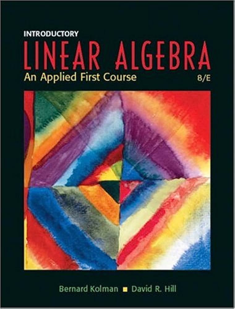 Cover INTRODUCTORY LINEAR ALGEBRA :  An applied first course / Bernard Kolman, David R. Hill