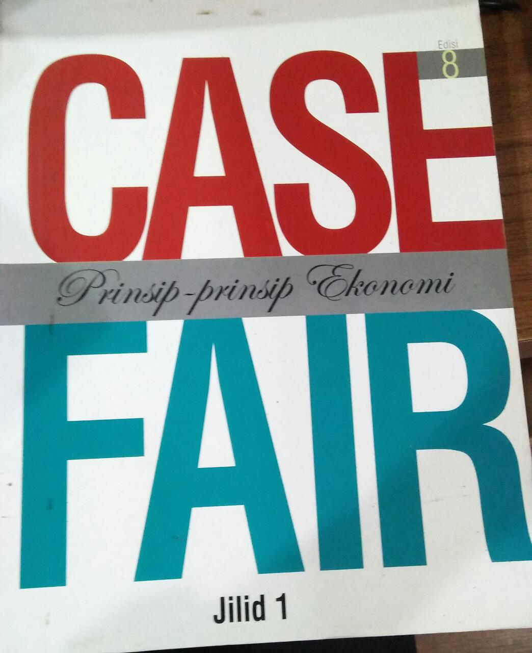 Cover CASE FAIR :  Prinsip-prinsip ekonomi jilid 1 / Karl E. Case
