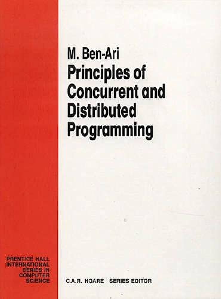 Cover PRINCIPLES OF CONCURRENT AND DISTRIBUTED PROGRAMMING / M. Ben-Ari