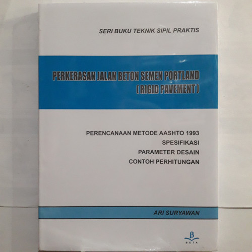 Cover PERKERASAN JALAN BETON SEMEN PORTLAND (RIGID PAVEMENT) :  Perencanaan metode AASHTO 1993 spesifikasi parameter desain contoh perhitungan / Ari Suryawan