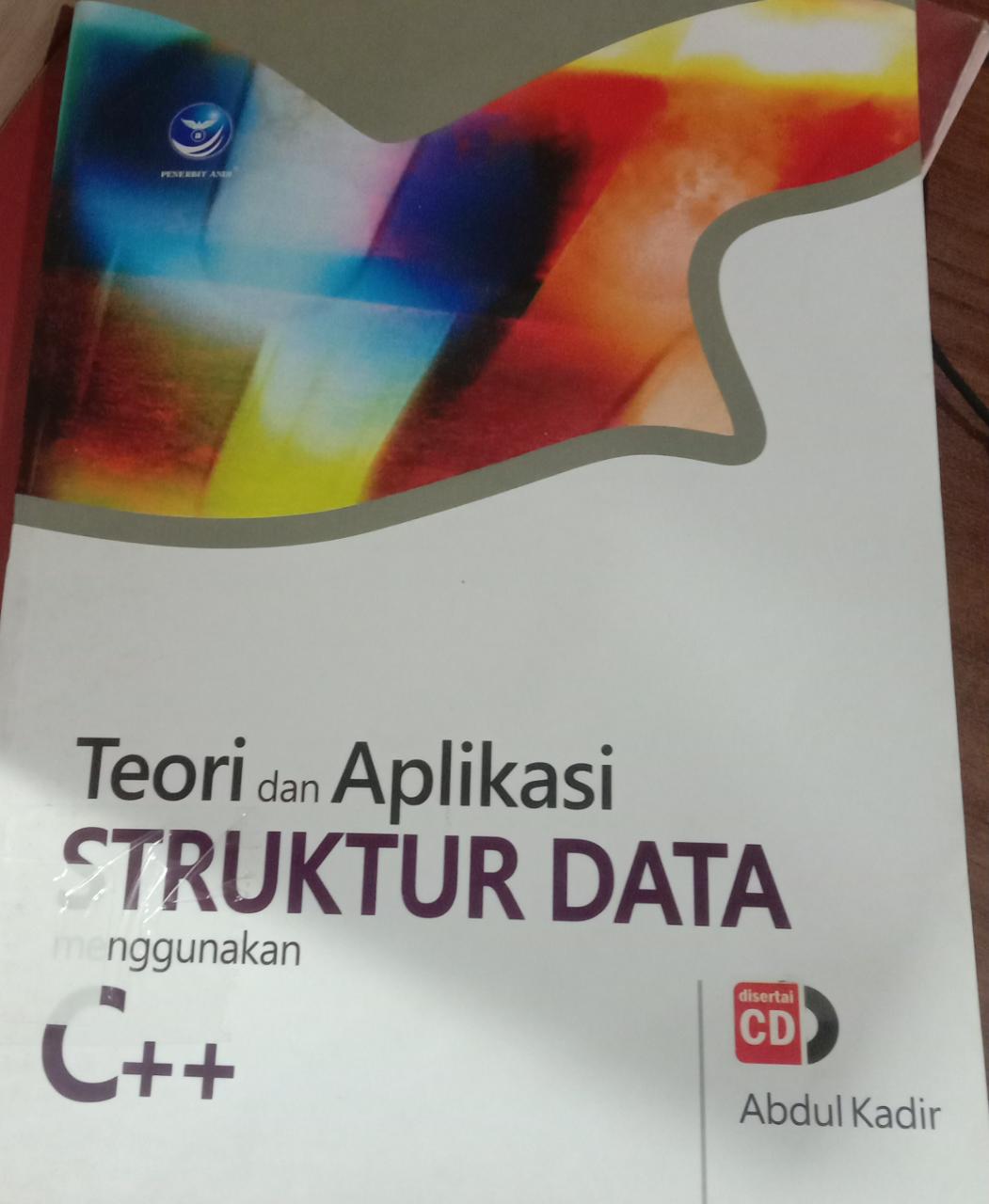 Cover TEORI DAN APLIKASI STRUKTUR DATA MENGGUNAKAN C++ / Abdul Kadir