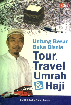 Cover UNTUNG BESAR BUKA BISNIS TOUR, TRAVEL UMRAH & HAJI / Kholifatul Adha & Abu Kanaya